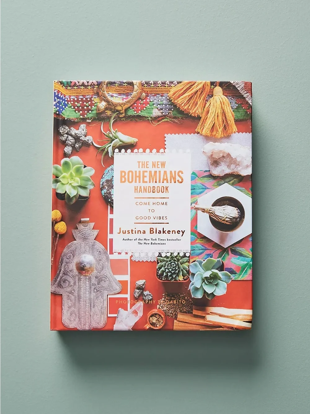 The New Bohemians Handbook Come Home to Good Vibes by Justina Blakeney Hardback